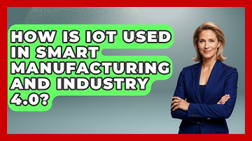 How Is IoT Used In Smart Manufacturing And Industry 4.0? - Civil Engineering Explained
