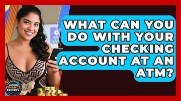 What Can You Do With Your Checking Account At An ATM? - Latino Finance Experts