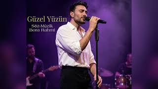 Güzel Yüzün - Bora Rahmi 
