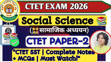CTET 2026 Social Science Notes + MCQs|Paper 2 Most Important Questions/CTET SST|Complete Notes+MCQs 