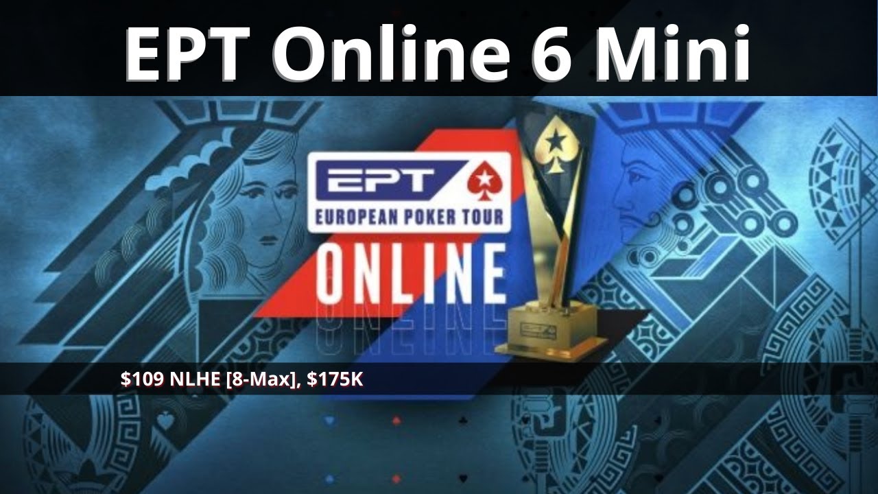 EPT Online Mini 06: $109 NLHE [8-Max]m $175K Gtd - Cards Face Up