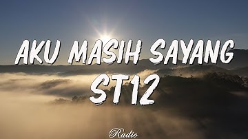 ST 12 - Aku Masih Sayang (Lyrics)