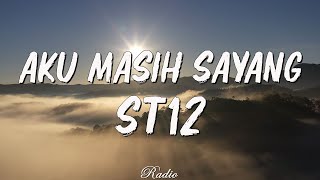 ST 12 - Aku Masih Sayang (Lyrics)