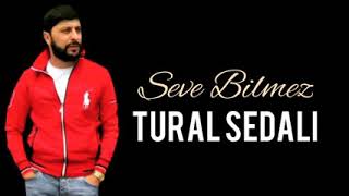 Tural Sedali - Seve Bilmez 2022 Yeni Resimi