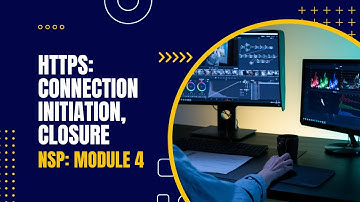 HTTPS: Connection Initiation and Closure | CST409 | NSP MODULE 4 | KTU | Anna Thomas | SJCET