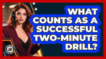 What Counts As A Successful Two-Minute Drill?