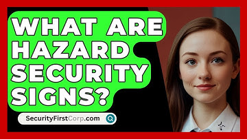 What Are Hazard Security Signs? - SecurityFirstCorp.com
