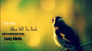 Tony klein.-When Will You Back.(Official Song.)