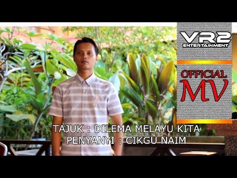 cikgu-naim---dilema-melayu-kita-(2018---susunan-muzik-baru)