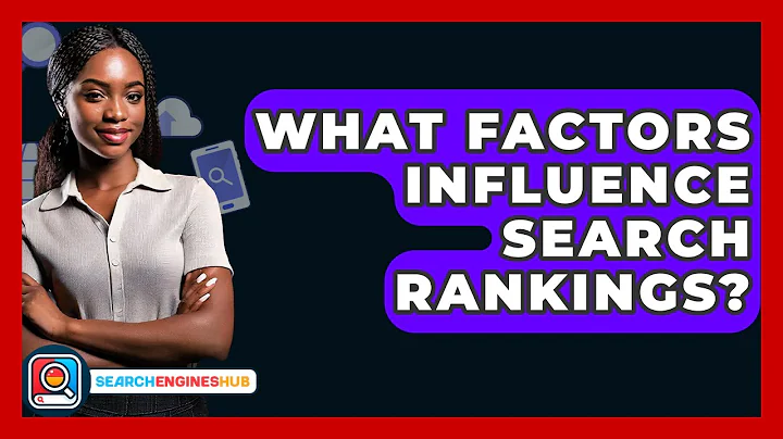 What Factors Influence Search Rankings? - SearchEnginesHub.com