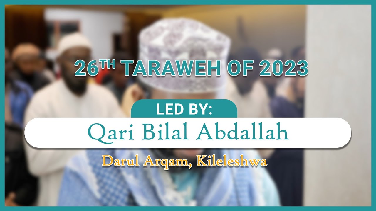 26th Taraweh of 2023 Led By Qari Bilal at Darul Arqam, Kileleshwa