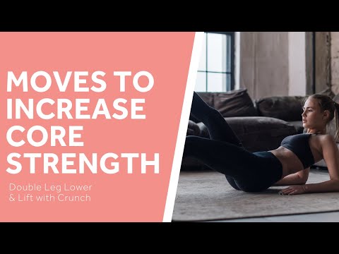 Moves to Increase Core Strength: Double Leg Lower & Lift with Crunch