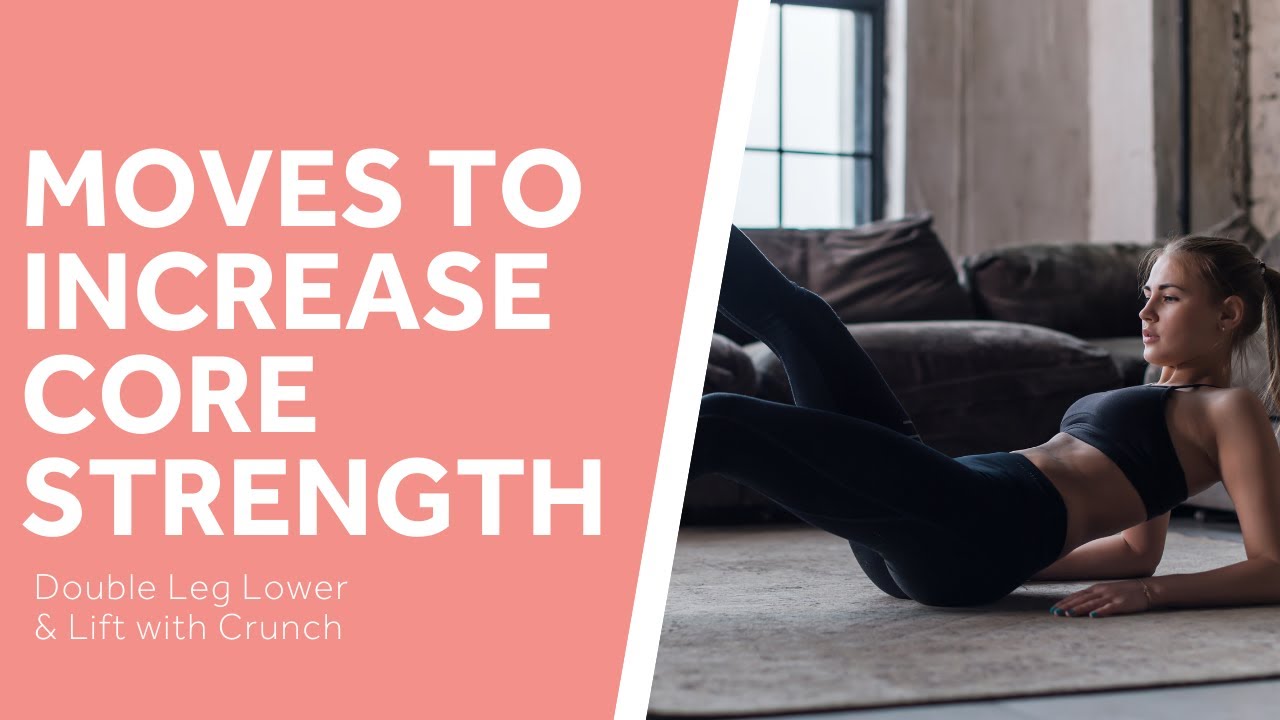Moves to Increase Core Strength: Double Leg Lower & Lift with Crunch ...