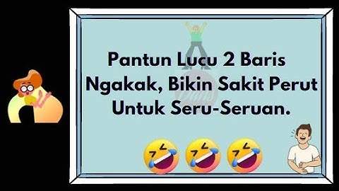 Pantun Lucu  2 Baris, Bikin Ngakak Sampai Sakit Perut Untuk Seru-Seruan - Pantun Lucu