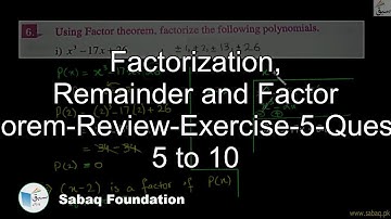 Factorization, Remainder and Factor Theorem-Review-Exercise-5-Quest. 5-10, Math Lecture | Sabaq.pk |