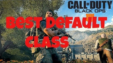 Best Default Class Setup (Black Ops 4)