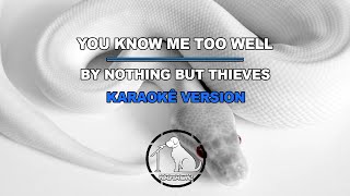 You Know Me Too Well  - Nothing But Thieves (Karaokê Version)