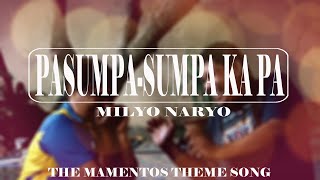 PASUMPA-SUMPA KA PA LYRICS (MAMENTOS THEME SONG)