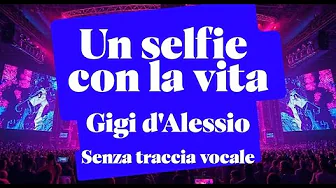 Gigi D'Alessio - Un selfie con la vita (Testo) - Senza traccia vocale Gigi D'Alessio - Un selfie con la vita (Testo) - Senza traccia vocale