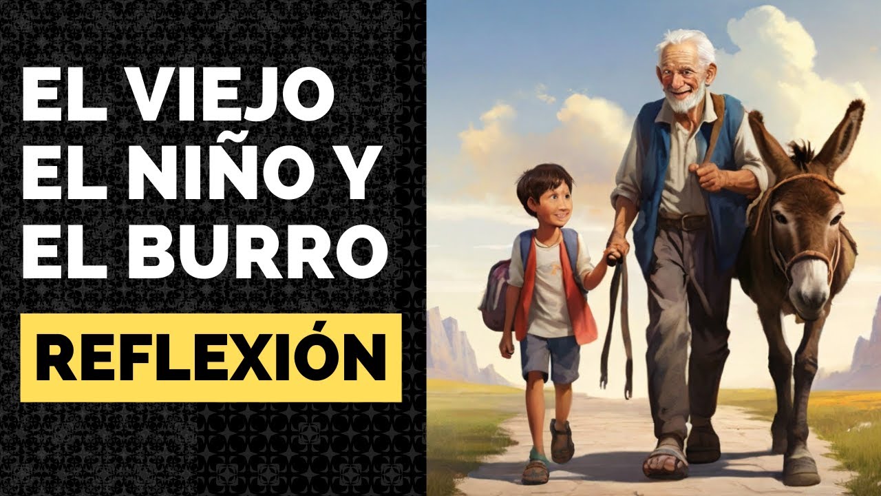 EL VIEJO EL NIÑO Y EL BURRO | REFLEXIÓN Y CUENTO