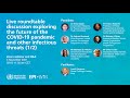 Virtual roundtable #1 on the future of the COVID-19 pandemic and other infectious threats