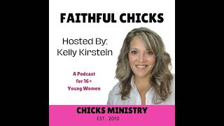 Faithful Chicks Podcast: Building Teen Leadership Skills Part 1. By Kelly Kirstein
