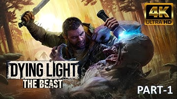 Dying Light The Beast - "INTRO AND EPILOGUE" UHD 4k 60FPS, Crisp Visuals, No Commentary - Part 1