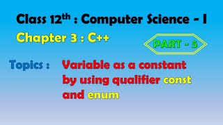 12th Computer Science - I : Chapter 3 : C++ | Variable as a constant | const | enum