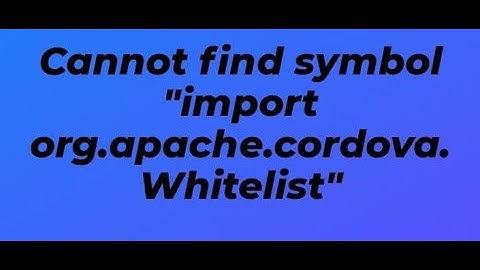 Cannot find symbol "import org.apache.cordova.Whitelist