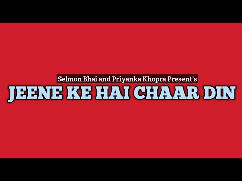 Jeene ke hai Chaar din | Selmon Bhai | Priyanka Khopra