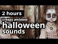 CREEPY SOUNDS - HALLOWEEN ambiance and SPOOKY HORROR Background Sounds