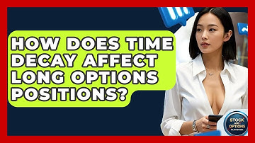 How Does Time Decay Affect Long Options Positions? - Stock and Options Playbook