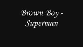 Brown Boy- Superman