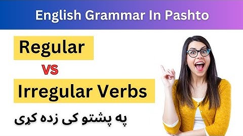 Regular and Irregular Verbs In Pashto | English Grammar In Pashto
