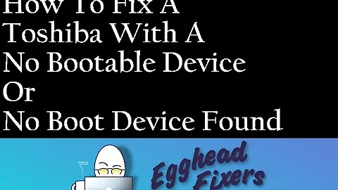 How To Fix A Toshiba With A No Bootable Device Or No Boot Device Found Problem