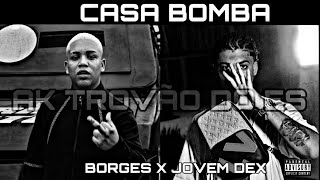 BORGES & JOVEM DEX =CASA BOMBA  ((Prod: AJAXX)) AK TROVÃO DO ES