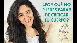 ¿Por qué NO puedes parar de CRITICAR tu cuerpo? por Hada Garcia Cock