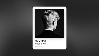 Troye Sivan - My My My Slowed