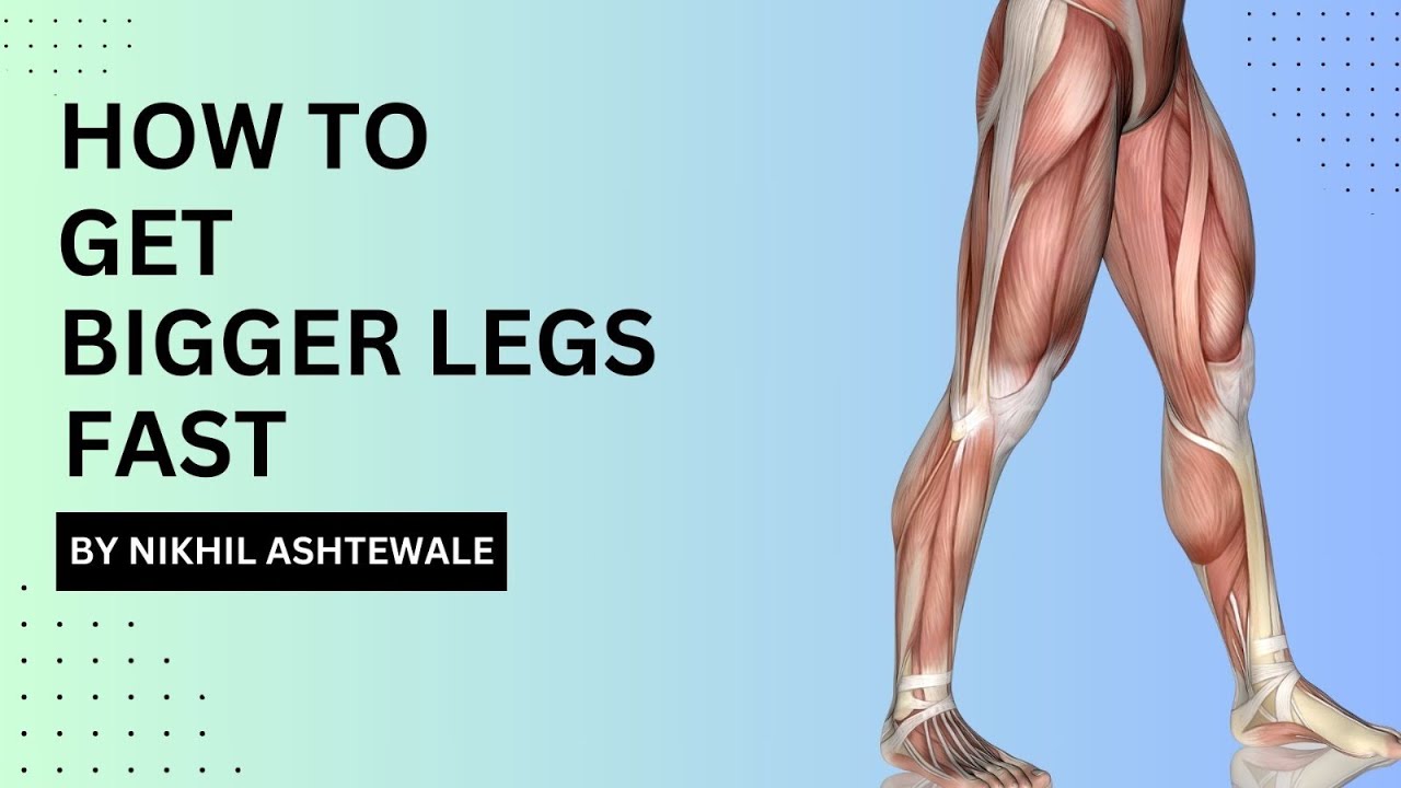 How To Get Bigger Legs FAST | By Nikhil Ashtewale - YouTube