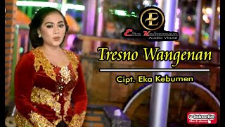 TRESNO WANGENAN - Cipt. Eka Kebumen - Voc. Eka Kebumen