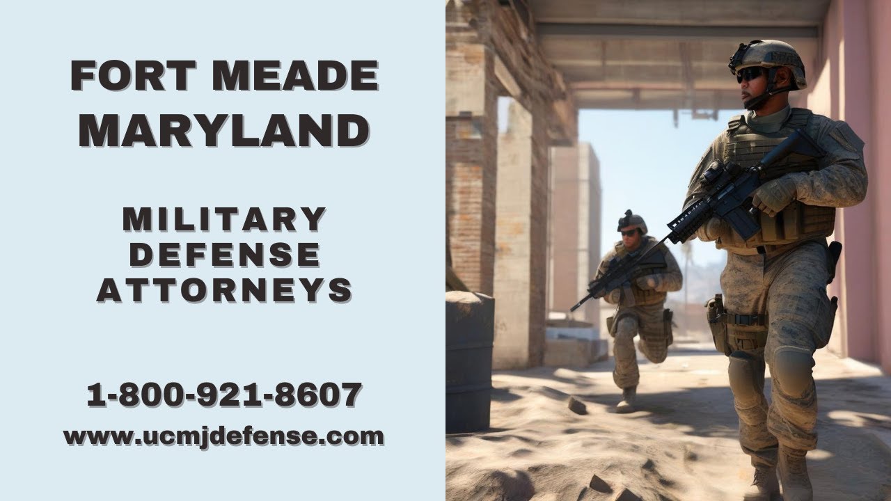 Fort Meade MD Court Martial Attorneys Article 120 UCMJ Military