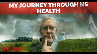 Ep. 3 My Journey Through NS Health as a Newly Diagnosed Cancer Patient.  HOUSTON WE HAVE A PROBLEM!