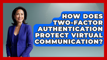 How Does Two-factor Authentication Protect Virtual Communication? - Virtual Communication Hub