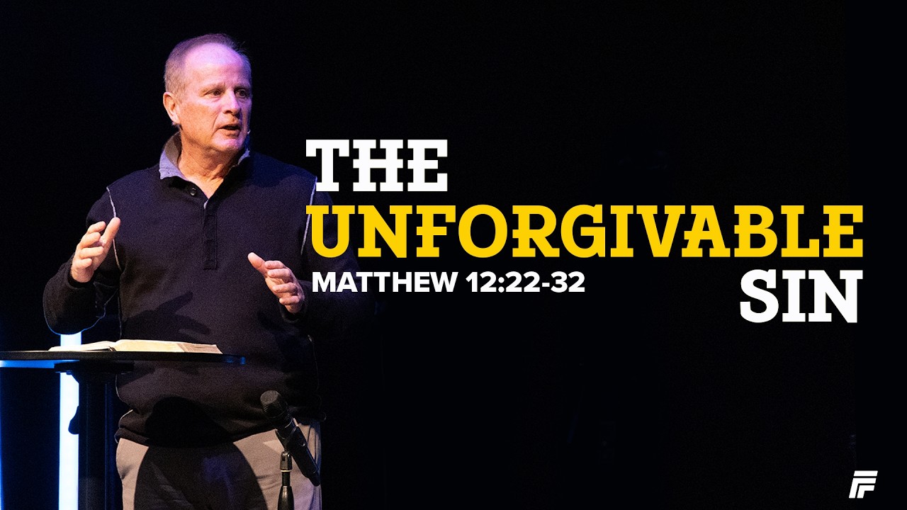 The Unforgivable Sin | Matthew 12:22-32