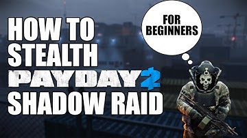 How to stealth Shadow Raid for beginners | PAYDAY 2