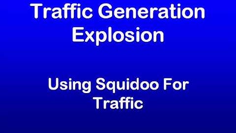 Traffic Generation Explosion: Using Squidoo for Traffic