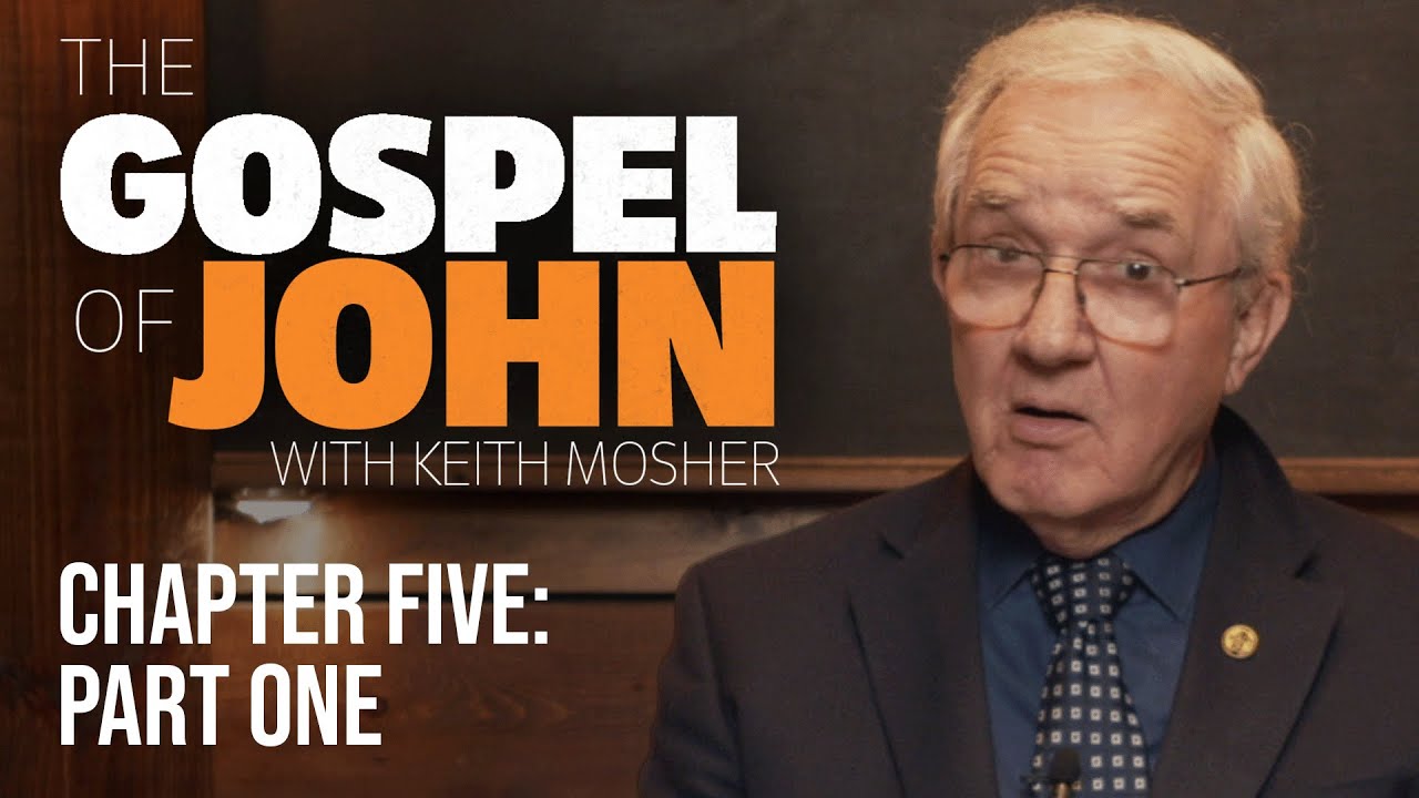 The Gospel of John with Keith Mosher Sr. | Chapter Five Part One - YouTube