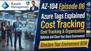 AZ-104 Episode 6: Azure Tags Explained 🔥 Cost Tracking &amp; Organization