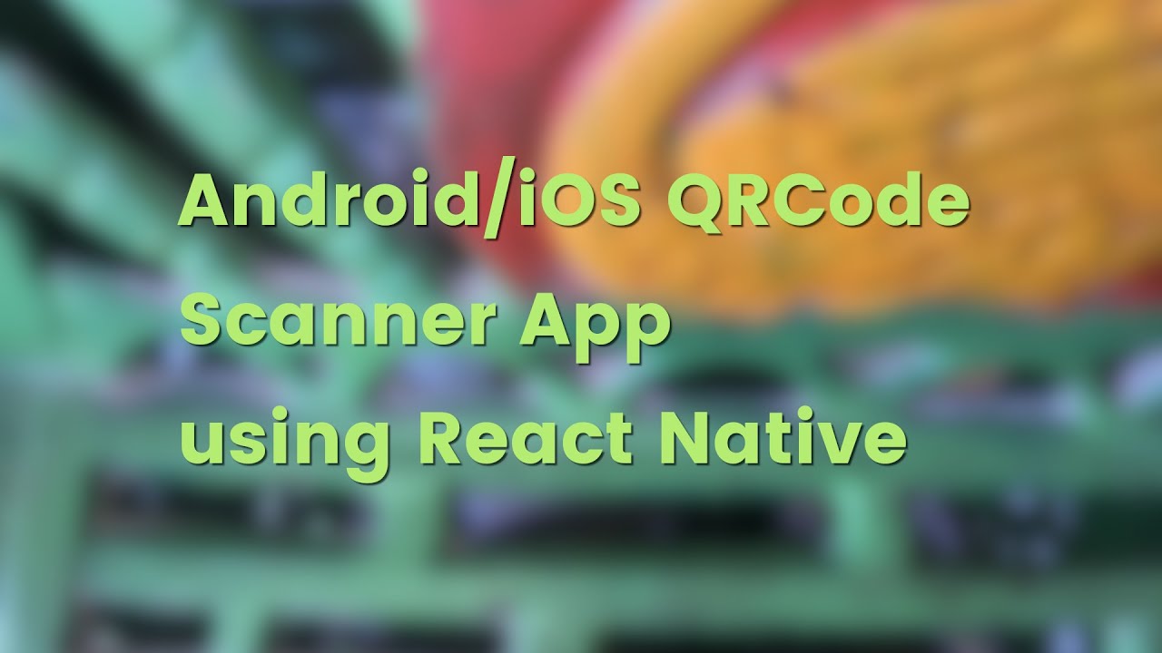 React Native Tutorial: QRCode Scanner App for Android or iOS