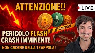 BITCOIN, CRYPTO: ATTENZIONE!! PERICOLO FLASH CRASH IMMINENTE!! (NON CADERE NELLA TRAPPOLA!)
